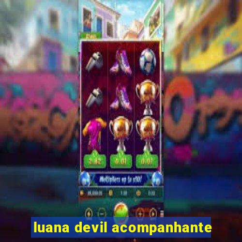 luana devil acompanhante